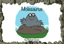 Load image into Gallery viewer, Molesaurus Children's Book Written By Michelle Davies