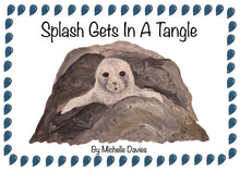 Load image into Gallery viewer, Splash Gets In a Tangle Children's Story By Michelle Davies
